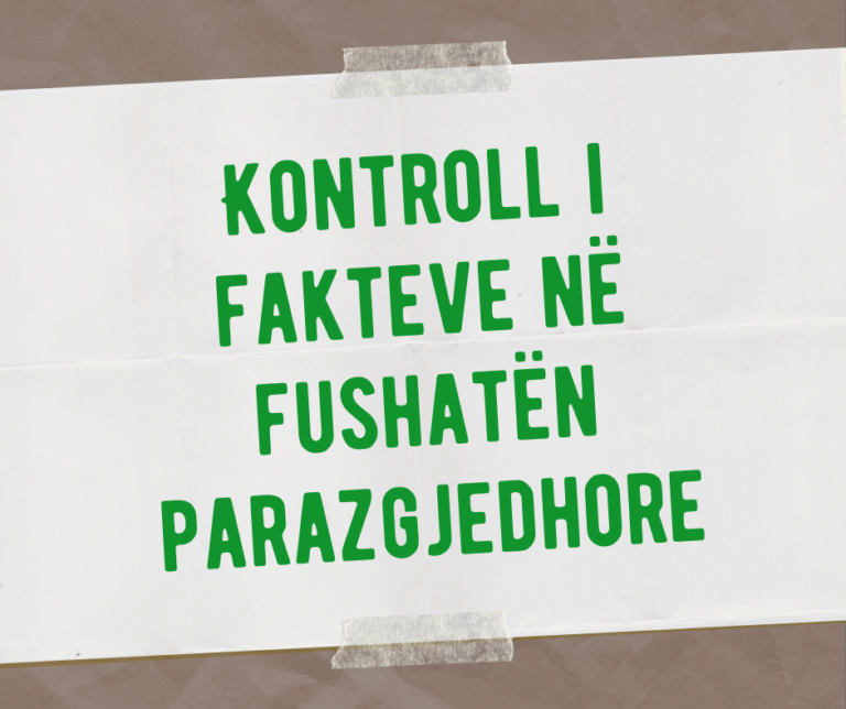 Përmbledhje nga kontrolli i fakteve në fushatën zgjedhore 2021