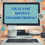 Cilat janë 4 mjetet e edukimit medial?