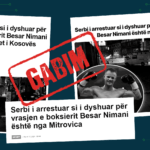 Raportohet gabimisht se është arrestuar i dyshuari serb për vrasjen e boksierit Besar Nimani
