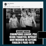 Raportohet gabimisht se PSG e mposhti Dortmundin në Ligën e Kampionëve