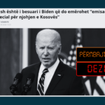 Biden s’ka caktuar emisar special për njohjen e Kosovës nga pesëshja e BE-së