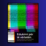 Edukimi për të vërtetën: Gjendja e edukimit medial dhe sfidat e përfshirjes në kurrikula mësimore