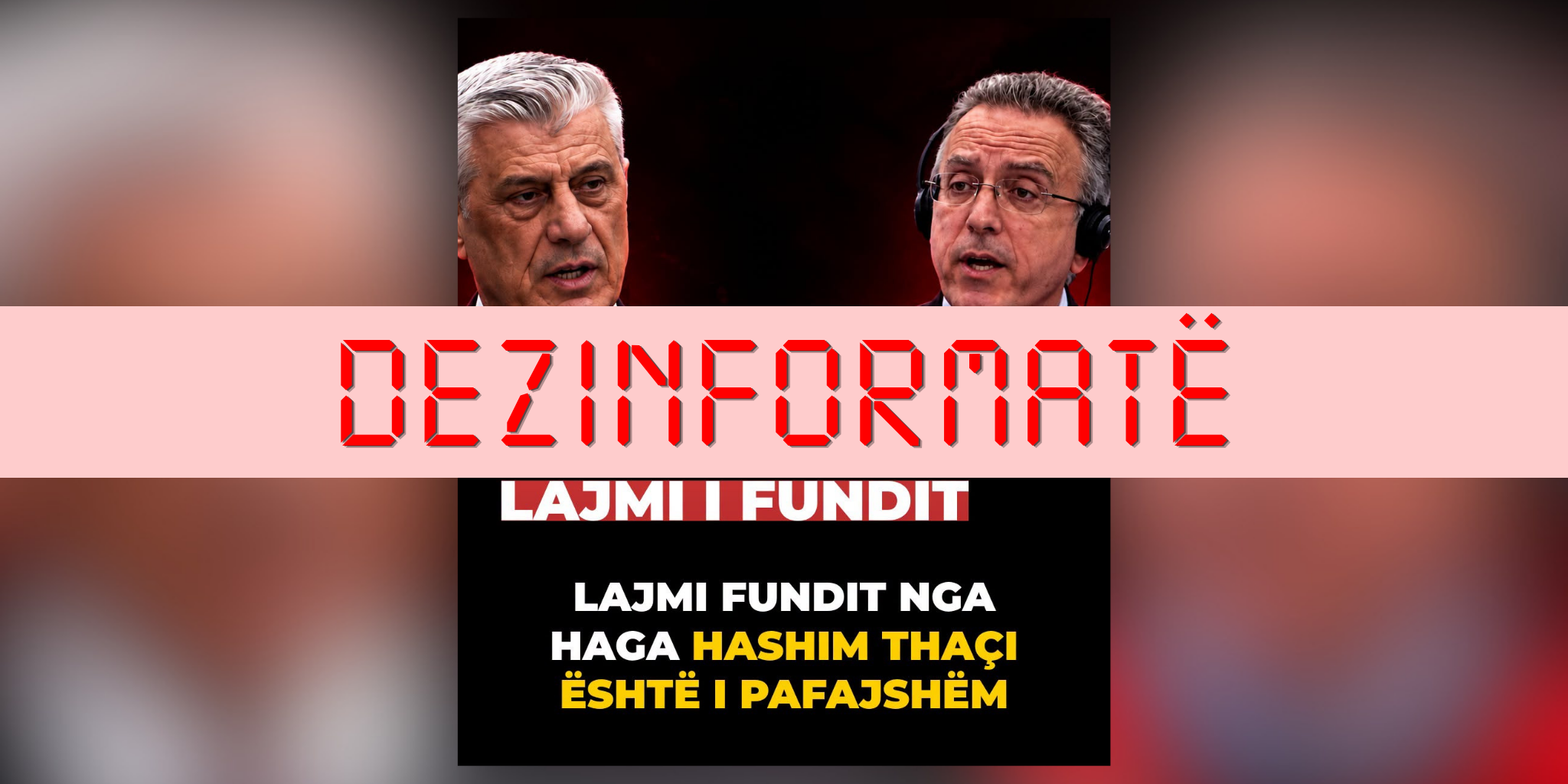 Deklarata e vjetër e avokatit të Thaçit paraqitet rrejshëm si “lajmi i fundit nga Haga”