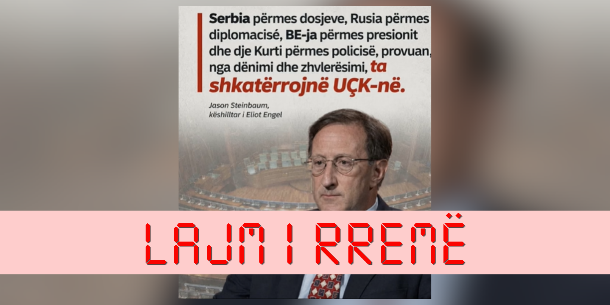 Steinbaum nuk tha se Serbia, Rusia, BE-ja dhe Kurti po synojnë ta shkatërrojnë UÇK-në