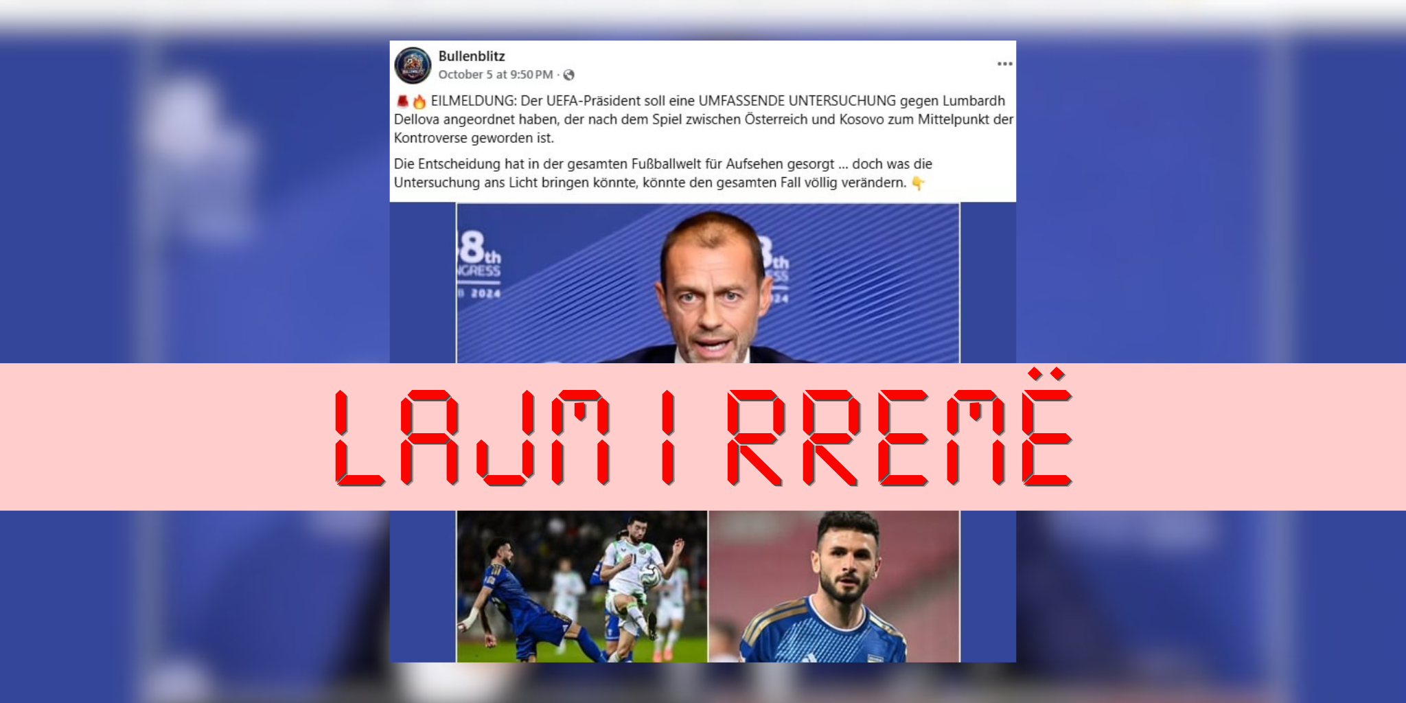 Pretendim i rremë se presidenti i UEFA-s urdhëroi hetim ndaj Lumbardh Dellovës