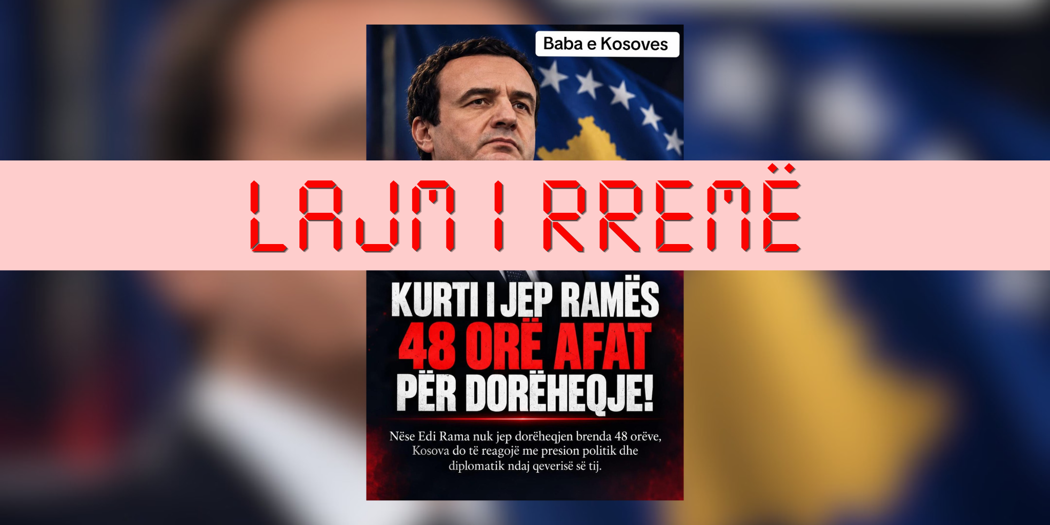 Pretendohet rrejshëm se Kurti i ka dhënë ultimatum për dorëheqje Ramës