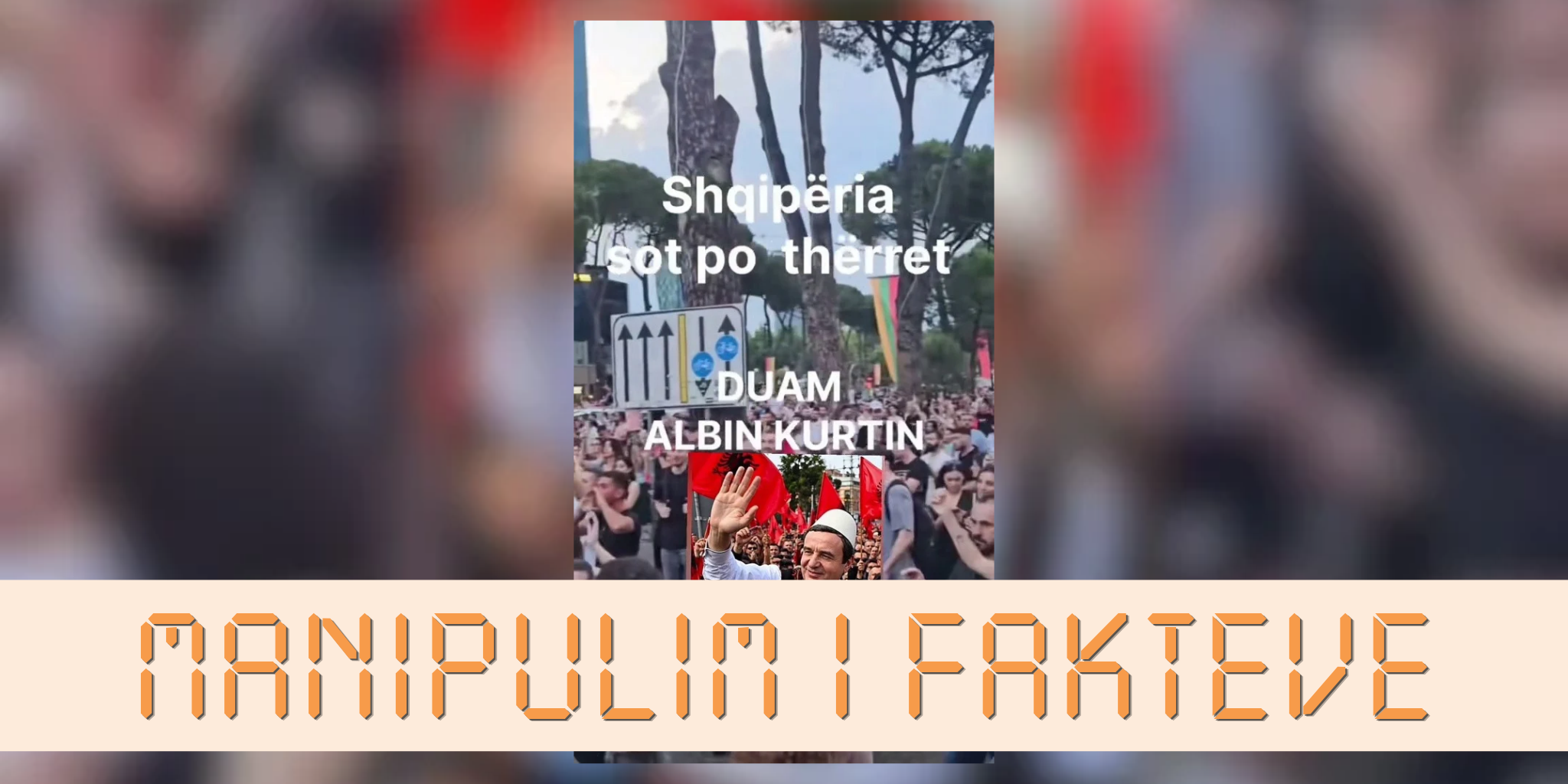 Ripublikohet videoja e vjetër me pretendimin e rremë se protestuesit në Tiranë po thërrasin emrin e Albin Kurtit